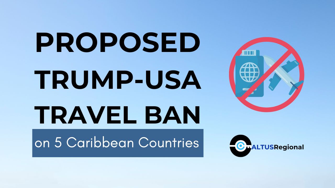 Proposed Travel Ban on five Caribbean Nations- AltusRegional